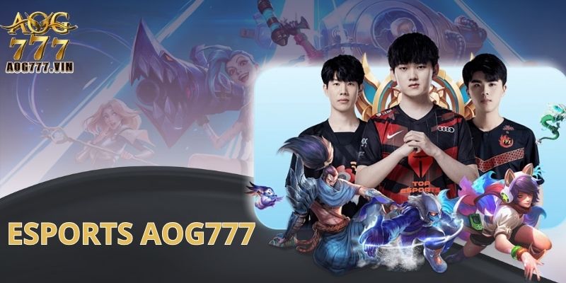 Thông tin về sảnh Esports tại AOG777