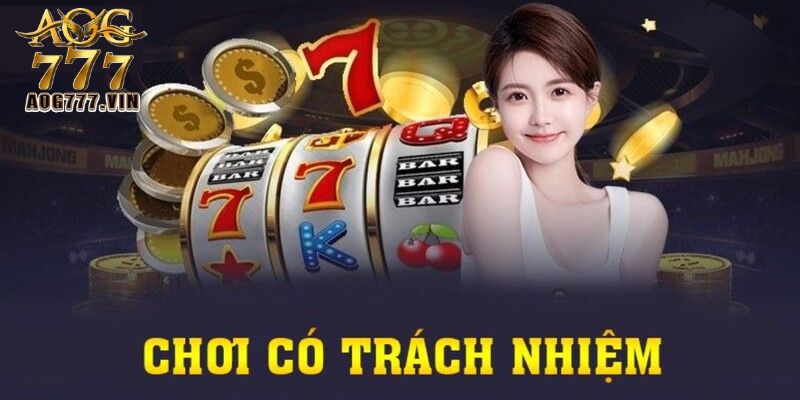 Tầm quan trọng của chơi có trách nhiệm AOG777