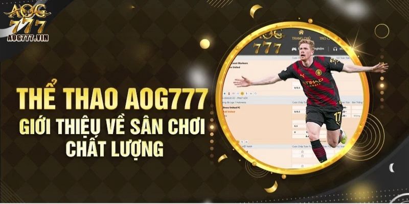 Thể thao AOG777 là điểm cá độ nổi bật của anh em bet thủ